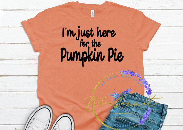 I'm Just here for the: Pumpkin Pie